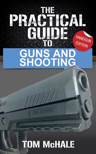 The Practical Guide to Guns and Shooting, Handgun Edition
