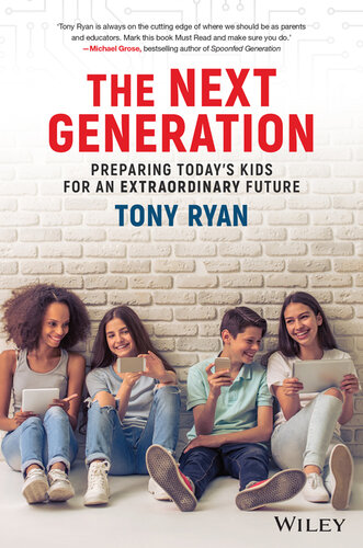 The Next Generation: Preparing Today's Kids For An Extraordinary Future