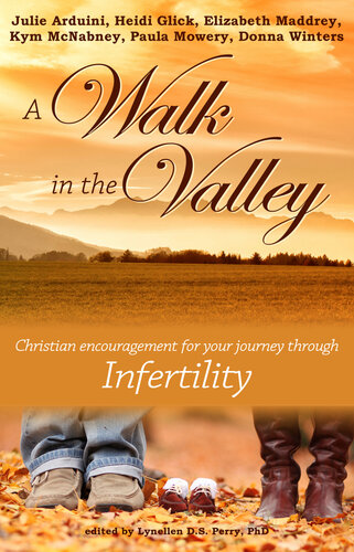 A Walk in the Valley: Christian encouragement for your journey through infertility