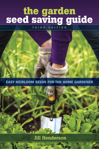 The Garden Seed Saving Guide: Easy Heirloom Seeds for the Home Gardener