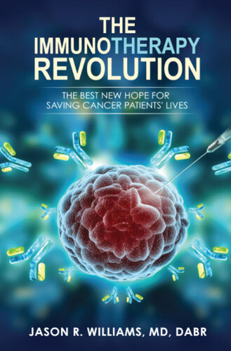 The Immunotherapy Revolution: The Best New Hope For Saving Cancer Patients' Lives