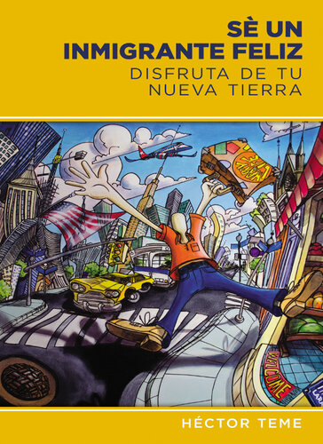 Sé un inmigrante feliz: Disfruta de tu nueva tierra