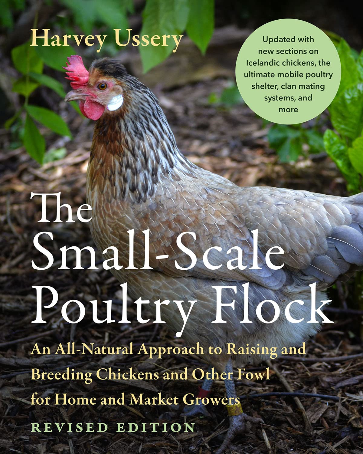 The Small-Scale Poultry Flock: An All-Natural Approach to Raising and Breeding Chickens and Other Fowl for Home and Market Growers