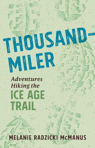 Thousand-Miler: Adventures Hiking the Ice Age Trail