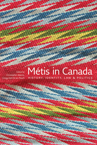 Metis in Canada: History, Identity, Law and Politics
