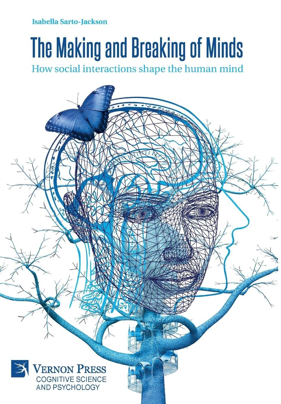 The Making and Breaking of Minds: How social interactions shape the human mind