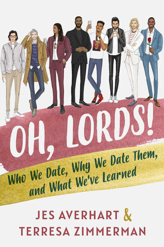 Oh, Lords!: Who We Date, Why We Date Them, and What We've Learned
