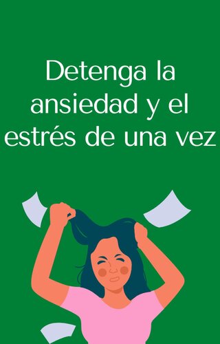 Detenga la ansiedad y el estrés de una vez