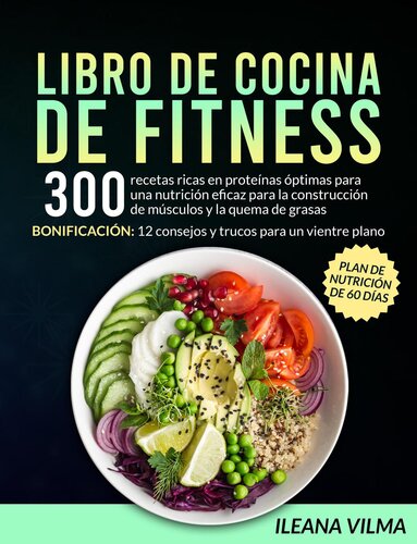 Libro de cocina de fitness: 300 recetas ricas en proteínas óptimas para una nutrición eficaz para la construcción de músculos y la quema de grasas