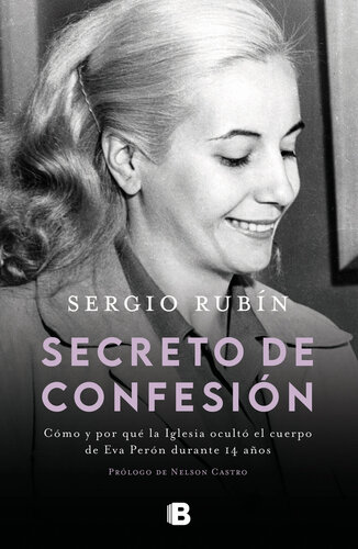 Secreto de confesión: Cómo y por qué la Iglesia ocultó el cuerpo de Eva Perón durante 14 años