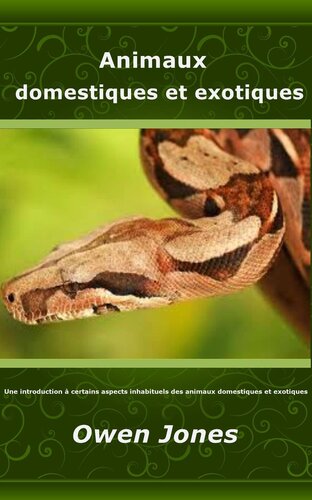 Animaux domestiques et exotiques: Une introduction à certains aspects inhabituels des animaux domestiques et exotiques