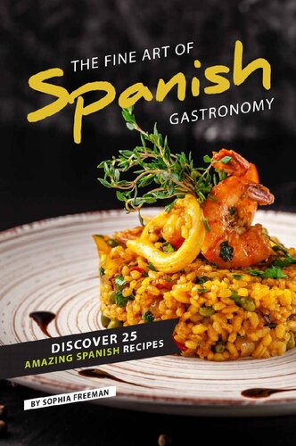 The Fine Art of Spanish Gastronomy: Discover 25 Amazing Spanish Recipes