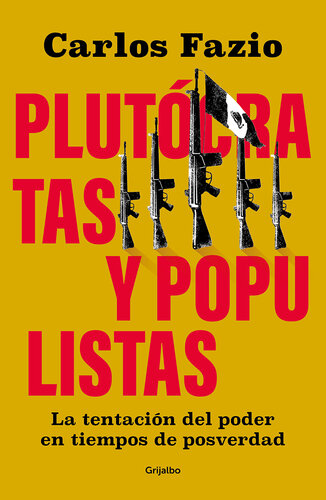 Populistas y Plutocratas.: La irresistible tentación del poder