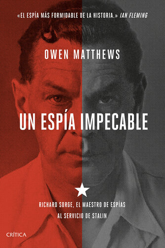 Un espía impecable: Richard Sorge, el maestro de espías al servicio de Stalin