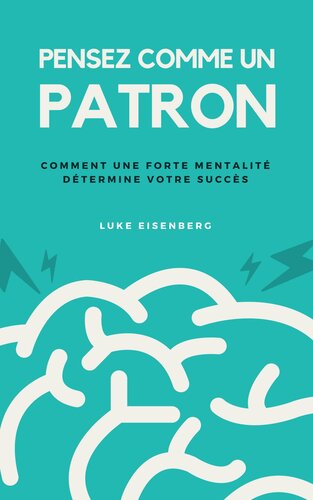 Pensez Comme Un Patron: Comment Une Forte Mentalité Détermine Votre Succès