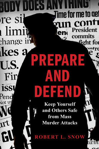 Prepare and Defend: Keep Yourself and Others Safe from Mass Murder Attacks