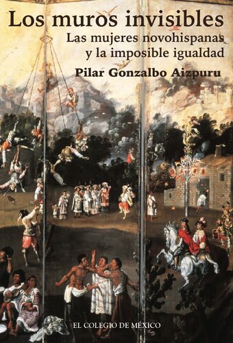 Los muros invisibles: Las mujeres novohispanas y la imposible igualdad