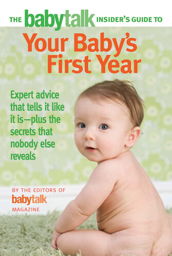 The Babytalk Insider's Guide to Your Baby's First Year
