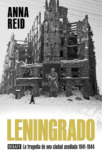 Leningrado: La tragedia de una ciudad asediada 1941-1944