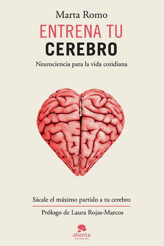 Entrena tu cerebro: Neurociencia para la vida cotidiana