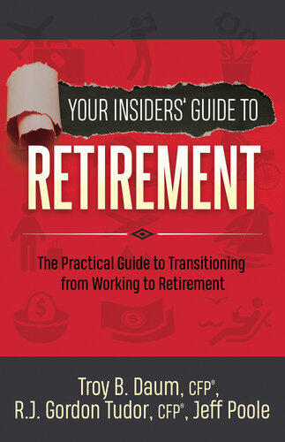 Your Insiders' Guide to Retirement: the Practical Guide to Transitioning from Working to Retirement