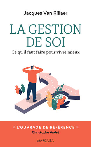 La gestion de soi: Ce qu'il faut faire pour vivre mieux