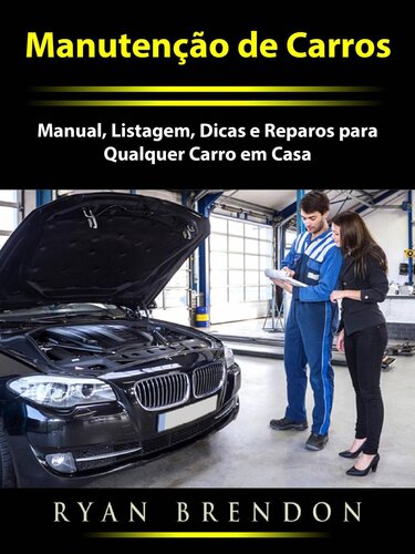 Manutenção de Carros: Manual, Listagem, Dicas e Reparos para Qualquer Carro em Casa