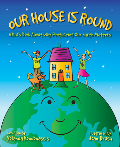 Our House Is Round: A Kid's Book About Why Protecting Our Earth Matters