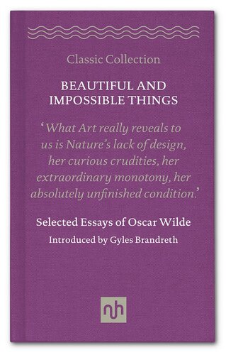 Beautiful and Impossible Things: Selected Essays of Oscar Wilde: Selected Essays of Oscar Wilde