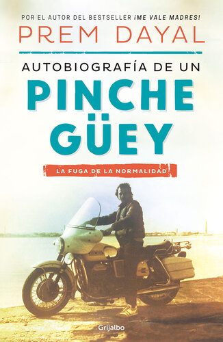 Autobiografía de un pinche güey: La fuga de la normalidad