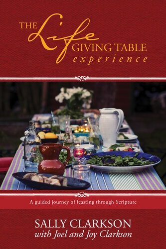 The Lifegiving Table Experience: A Guided Journey of Feasting Through Scripture