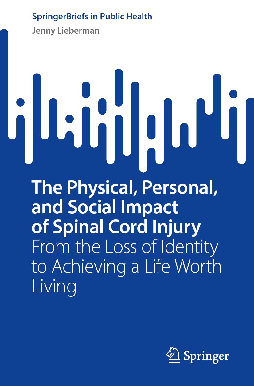 The Physical, Personal, and Social Impact of Spinal Cord Injury: From the Loss of Identity to Achieving a Life Worth Living