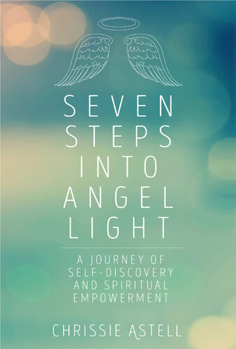 Seven Steps into Angel Light: A Journey of Self-Discovery & Spiritual Empowerment