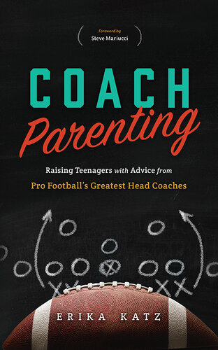 Coach Parenting: Raising Teenagers with Advice from Pro Football's Greatest Head Coaches