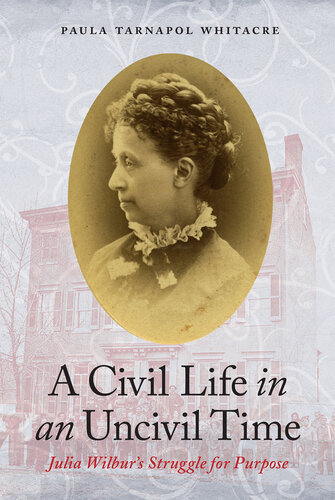 A Civil Life in an Uncivil Time: Julia Wilbur's Struggle for Purpose