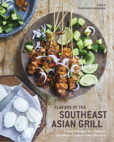 Flavors of the Southeast Asian Grill : Classic Recipes for Seafood and Meats Cooked over Charcoal