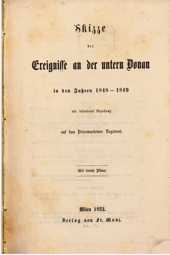 Skizzen der Ereignisse an der untern Donau in den Jahren 1848 - 1849 mit besonderer Beziehung auf das Peterwardeiner Regiment