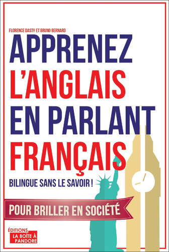 Apprenez l'anglais en parlant français: Bilingue sans le savoir