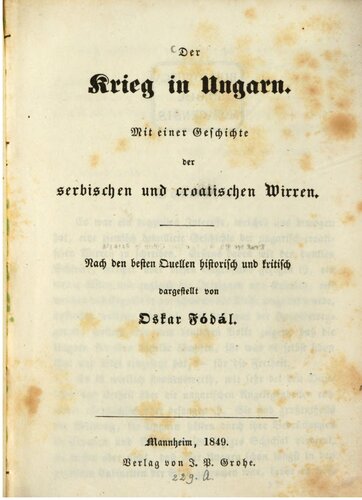 Der Krieg in Ungarn ; mit einer Geschichte der serbischen und kroatischen Wirren