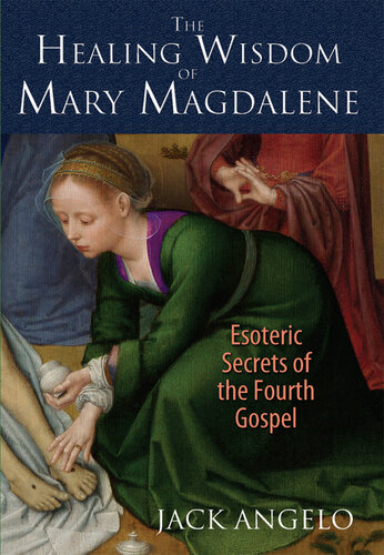 The Healing Wisdom of Mary Magdalene: Esoteric Secrets of the Fourth Gospel