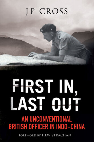 First In, Last Out: an Unconventional British Officer in Indo-China