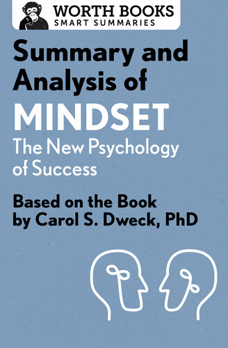 Summary and Analysis of Mindset: The New Psychology of Success: Based on the Book by Carol S. Dweck, PhD