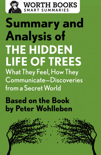 Summary and Analysis of The Hidden Life of Trees: What They Feel, How They Communicate—Discoveries from a Secret World: Based on the Book by Peter Wohlleben