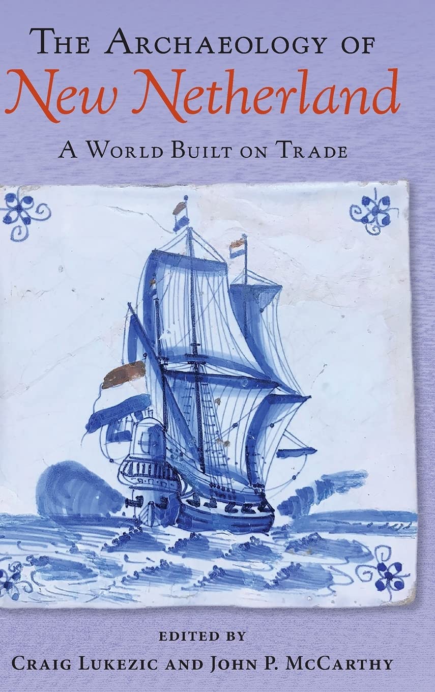 The Archaeology of New Netherland: A World Built on Trade