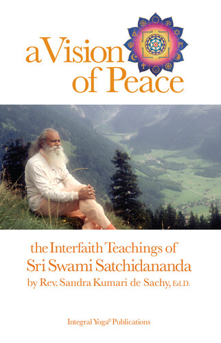 A Vision of Peace: The Interfaith Teachings of Sri Swami Satchidananda