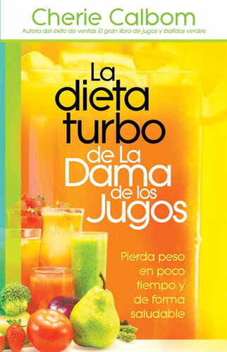 La dieta turbo de La Dama de los jugos: Pierda peso en poco tiempo y de forma saludable