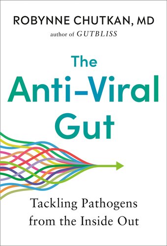 The Anti-Viral Gut: Tackling Pathogens from the Inside Out : Tackling Pathogens from the Inside Out