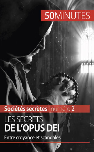 Les secrets de l'Opus Dei: Entre croyance et scandales