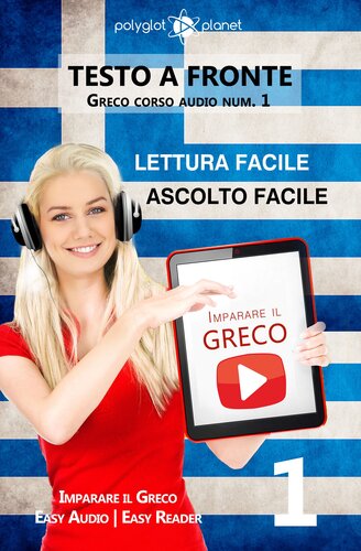 Imparare il greco--Lettura facile | Ascolto facile | Testo a fronte Greco corso audio num. 1