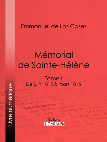 Mémorial de Sainte-Hélène: Tome I--De juin 1815 à mars 1816